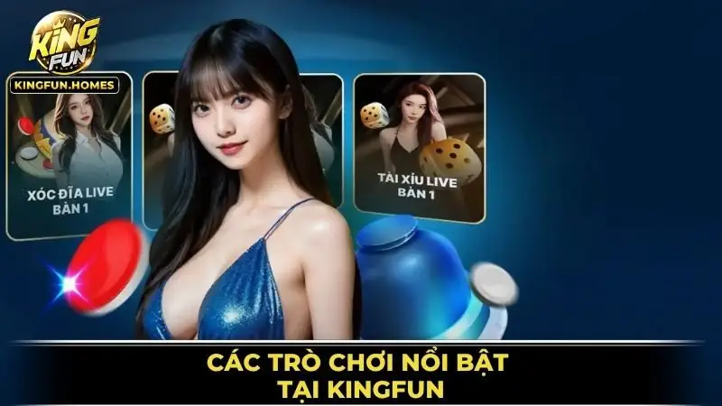 Các Trò Chơi Nổi Bật Tại Kingfun
