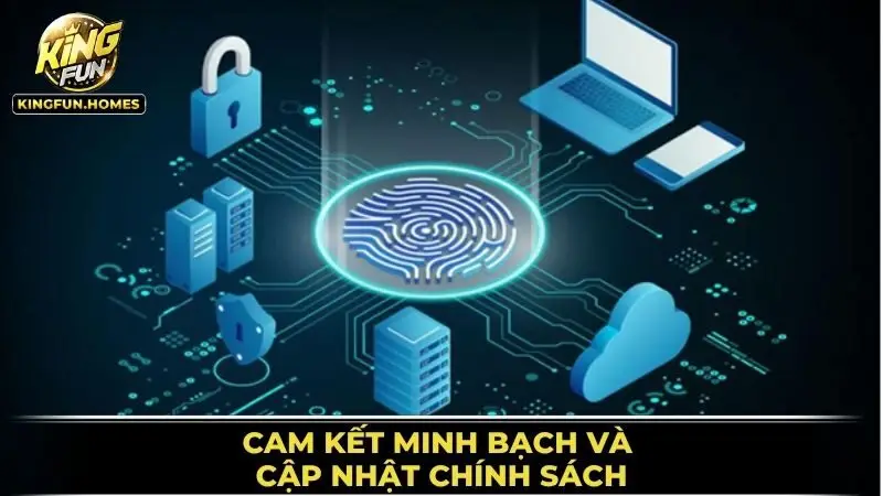 Cam Kết Minh Bạch Và Cập Nhật Chính Sách