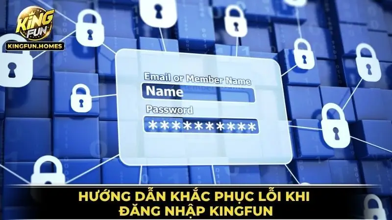 Khắc Phục Lỗi Khi Đăng Nhập Kingfun