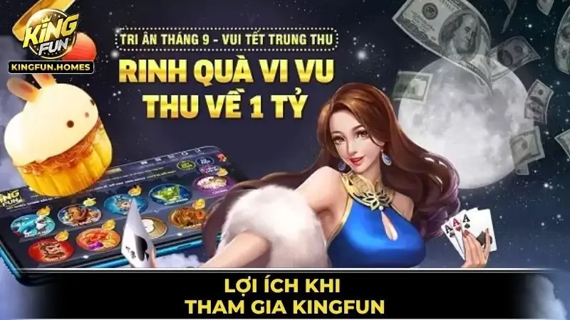 Lợi Ích Khi Tham Gia Kingfun