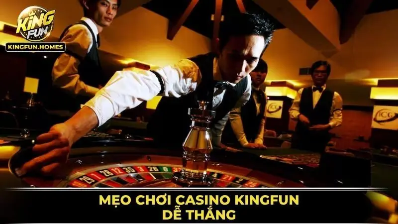Mẹo Chơi Casino Kingfun