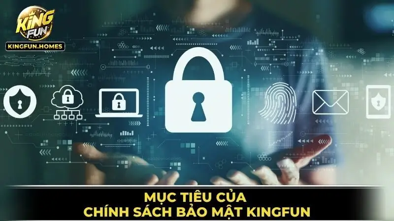 Mục Tiêu Của Chính Sách Bảo Mật Kingfun