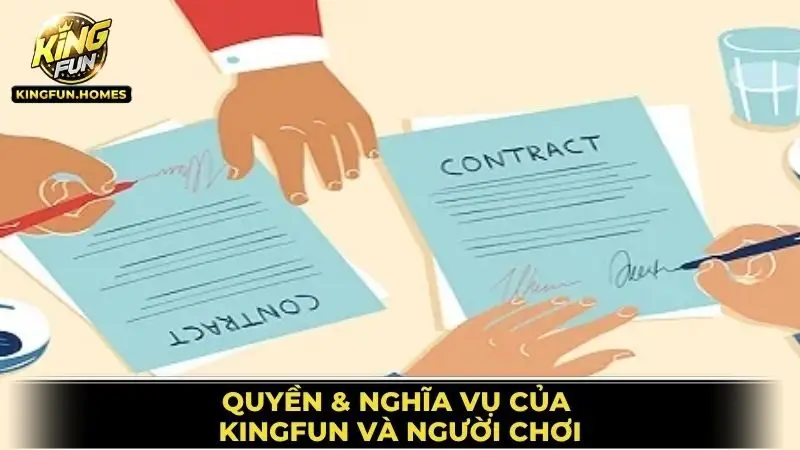 Điều Khoản Điều Kiện Kingfun 3 Quyền & Nghĩa Vụ Của Kingfun Và Người Chơi